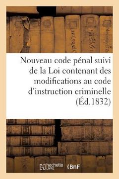 portada Nouveau Code Pénal Suivi de la Loi Contenant Des Modifications Au Code d'Instruction Criminelle (en Francés)
