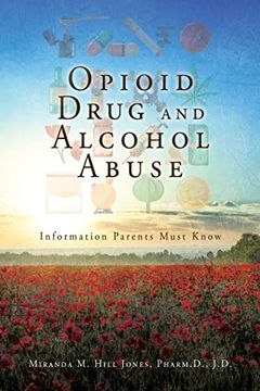 portada Opioid Drug and Alcohol Abuse: Information Parents Must Know (in English)