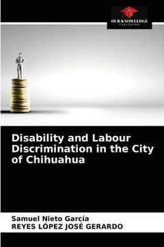 portada Disability and Labour Discrimination in the City of Chihuahua
