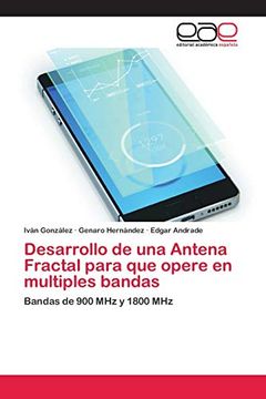 portada Desarrollo de una Antena Fractal Para que Opere en Multiples Bandas: Bandas de 900 mhz y 1800 mhz