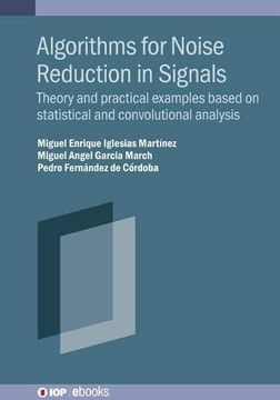 portada Algorithms for Noise Reduction in Signals: Theory and Practical Examples Based on Statistical and Convolutional Analysis (in English)