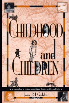 portada childhood and children: a compendium of customs, superstitions, theories, profiles, and facts