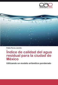 portada Índice de calidad del agua residual para la ciudad de México: Utilizando un modelo aritmético ponderado (Spanish Edition)