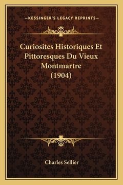 portada Curiosites Historiques Et Pittoresques Du Vieux Montmartre (1904) (en Francés)