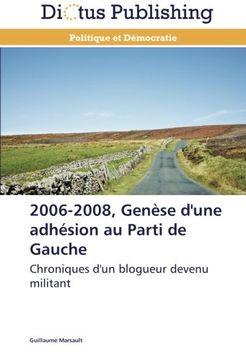 portada 2006-2008, Genèse d'une adhésion au Parti de Gauche: Chroniques d'un blogueur devenu militant