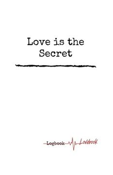 portada Love is the Secret. Personal Internet Address & Password Logbook, Easy Password Tracker, 5.06x7.81 inches Notebook, 160 pages.
