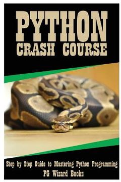 portada Python Crash Course: Step by Step Guide to Mastering Python Programming! (en Inglés)