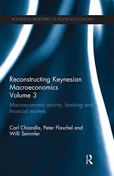 portada Reconstructing Keynesian Macroeconomics Volume 3: Macroeconomic Activity, Banking and Financial Markets (en Inglés)