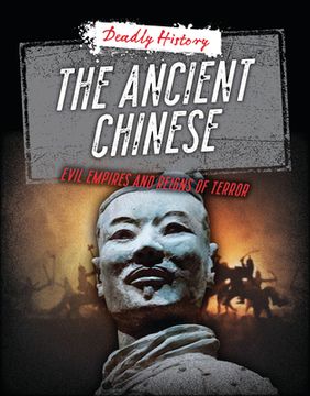 portada The Ancient Chinese: Evil Empires and Reigns of Terror (en Inglés)
