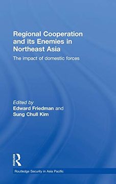 portada Regional Cooperation and its Enemies in Northeast Asia: The Impact of Domestic Forces (Routledge Security in Asia Pacific Series) (en Inglés)