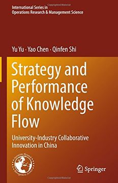 portada Strategy and Performance of Knowledge Flow: University-Industry Collaborative Innovation in China (International Series in Operations Research & Management Science)