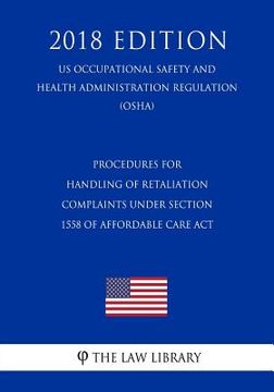 portada Procedures for Handling of Retaliation Complaints under Section 1558 of Affordable Care Act (US Occupational Safety and Health Administration Regulati (en Inglés)