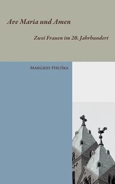 portada Ave Maria und Amen: Zwei Frauen im 20. Jahrhundert (German Edition) [Soft Cover ] (en Alemán)