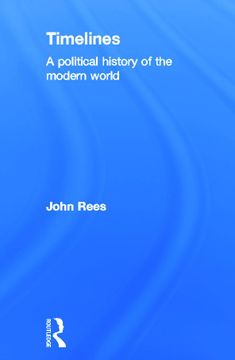 portada Timelines: A Political History of the Modern World (en Inglés)