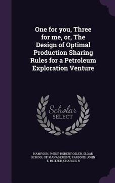 portada One for you, Three for me, or, The Design of Optimal Production Sharing Rules for a Petroleum Exploration Venture (in English)