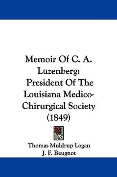 portada memoir of c. a. luzenberg: president of the louisiana medico-chirurgical society (1849) (en Inglés)
