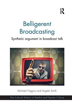 portada Belligerent Broadcasting: Synthetic Argument in Broadcast Talk (en Inglés)