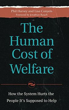 portada The Human Cost of Welfare: How the System Hurts the People It's Supposed to Help