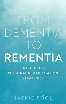 portada From Dementia to Rementia: A Guide to Personal Rehabilitation Strategies (en Inglés)