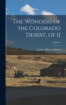 portada The Wonders of the Colorado Desert, of II; Volume I
