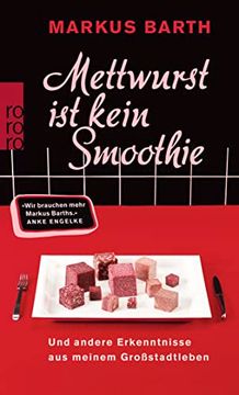 portada Mettwurst ist Kein Smoothie: Und Andere Erkenntnisse aus Meinem Großstadtleben (in German)