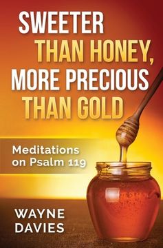 portada Sweeter Than Honey, More Precious Than Gold: Meditations on Psalm 119 (en Inglés)