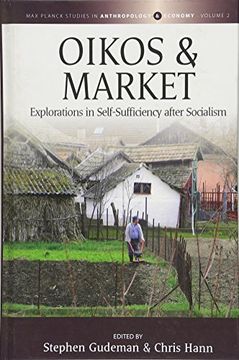 portada Oikos and Market: Explorations in Self-Sufficiency After Socialism (Max Planck Studies in Anthropology and Economy) 