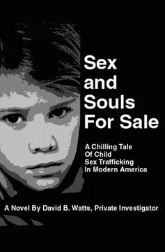 portada Sex and Souls For Sale: A Chilling Tale of Child Sex Trafficking in Modern America (in English)