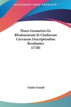 portada Flores Geometrici Ex Rhodonearum Et Cloeliarum Curvarum Descriptionibus Resultantes (1728) (in Latin)