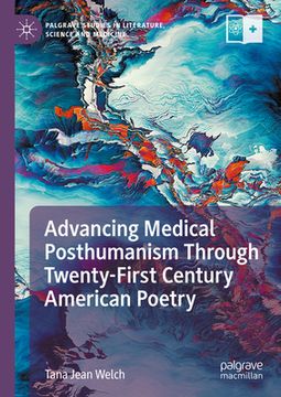 portada Advancing Medical Posthumanism Through Twenty-First Century American Poetry (en Inglés)