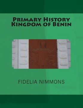Primary History Kingdom of Benin: The complete volume