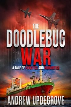 portada The Doodlebug War: a Tale of Fanatics and Romantics: Volume 3 (Frank Adversego Thrillers)