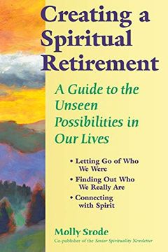 portada Creating a Spiritual Retirement: A Guide to the Unseen Possibilities in our Lives (in English)