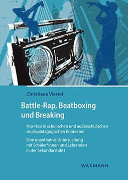 portada Battle-Rap, Beatboxing und Breaking - Hip-Hop in Schulischen und Außerschulischen Musikpädagogischen Kontexten (en Alemán)