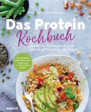 portada Das Protein-Kochbuch: Gesund, fit und Schlank Durch Pflanzliche Proteine - die Perfekte Alternative und Ergänzung zu Tierischem Eiweiß (in German)