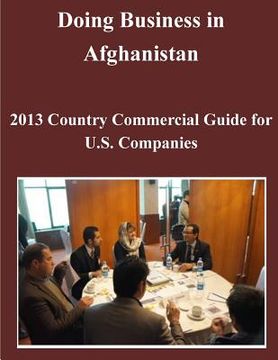 portada Doing Business in Afghanistan: 2013 Country Commercial Guide for U.S. Companies (en Inglés)