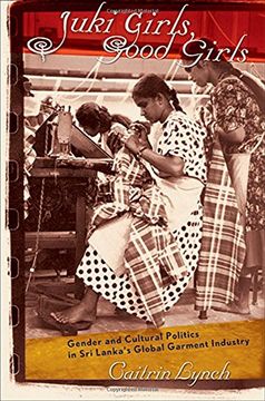 portada Juki Girls, Good Girls: Gender and Cultural Politics in sri Lanka's Global Garment Industry (en Inglés)