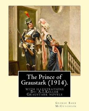 portada The Prince of Graustark (1914). By: George Barr McCutcheon (Graustark novels): with illustrations By: A.I.Keller (Arthur Ignatius Keller was a United (en Inglés)