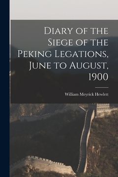 portada Diary of the Siege of the Peking Legations, June to August, 1900