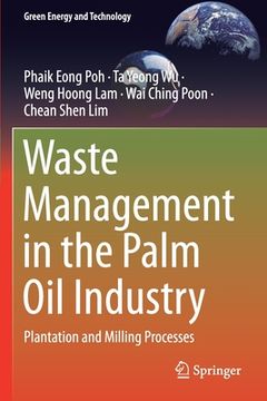 portada Waste Management in the Palm Oil Industry: Plantation and Milling Processes (en Inglés)