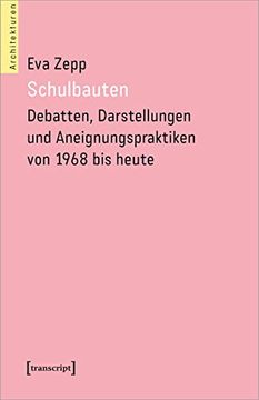 portada Schulbauten - Debatten, Darstellungen und Aneignungspraktiken von 1968 bis Heute (in German)