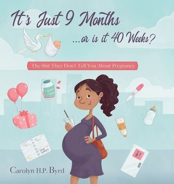 portada Nine Months or Forty Weeks?: The Shit They Don't Tell You About Pregnancy (en Inglés)