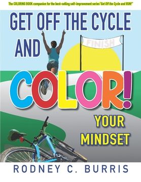 portada Get Off Our Cycles and COLOR Your Mindset!: The COLORING BOOK companion booklet for the best-selling self-improvement series, "GET OFF THE CYCLE And R (en Inglés)