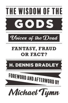 portada The Wisdom of the Gods: Voices of the Dead: Fantasy, Fraud or Fact? (in English)