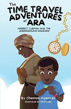 portada The Time Travel Adventures of Ara: Harriet Tubman and the Underground Railroad (en Inglés)