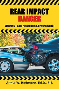portada Rear Impact Danger: Warning? Auto Passengers & Driver Beware! (in English)