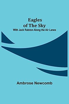 portada Eagles of the Sky; With Jack Ralston Along the air Lanes (en Inglés)