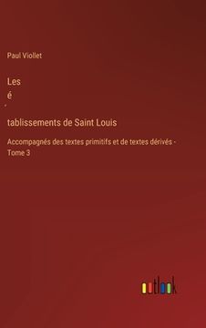 portada Les é́tablissements de Saint Louis: Accompagnés des textes primitifs et de textes dérivés - Tome 3 (en Francés)