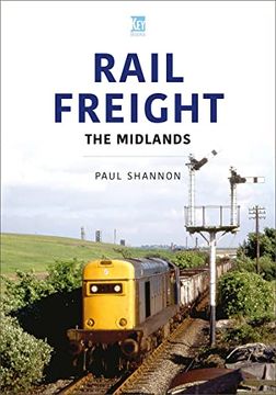 portada Rail Freight: The Midlands (The Railway and Industry Series) (en Inglés)