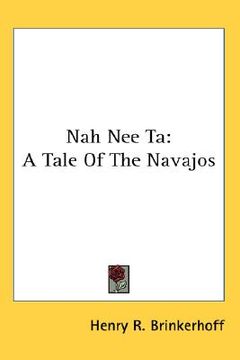 portada nah nee ta: a tale of the navajos (en Inglés)